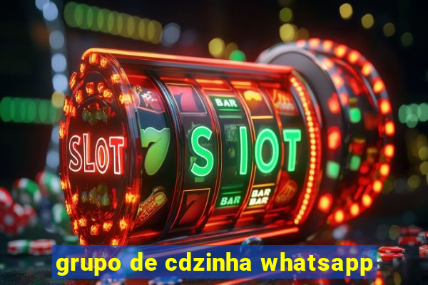 grupo de cdzinha whatsapp